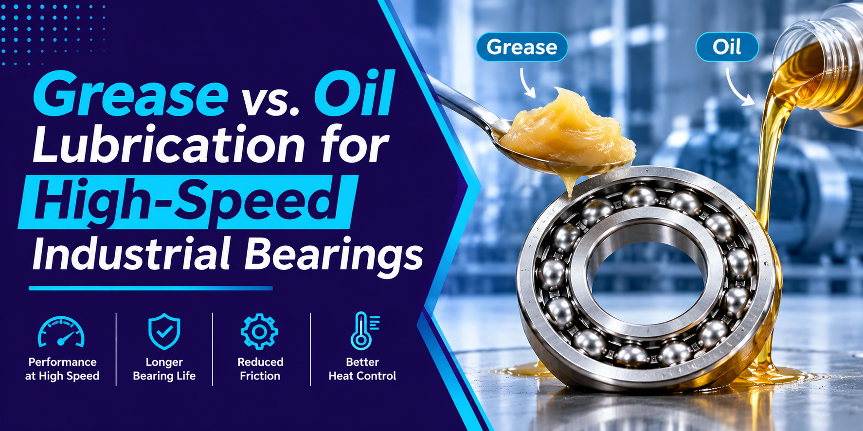 Grease vs. Oil Lubrication for High-Speed Industrial Bearings